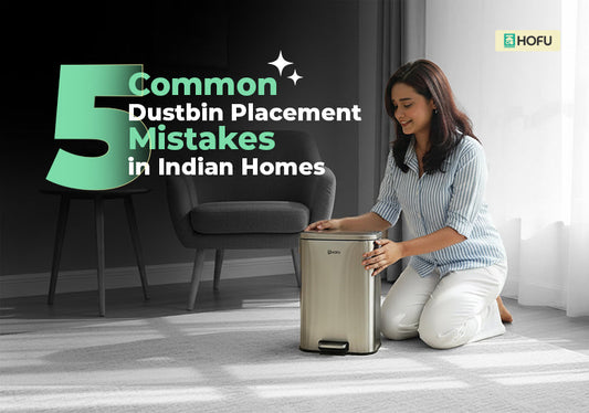 5 Common Dustbin Placement Mistakes in Indian Homes